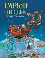 Impish the Elf: World Traveler 1665500433 Book Cover