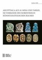 Aegyptiaca Aus Al Mina Und Tarsos Im Verbande Des Nordsyrische - Sudostanatolischen Raumes 3700180454 Book Cover