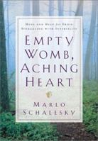Empty Womb, Aching Heart: Hope and Help for Those Struggling With Infertility 0764224107 Book Cover