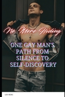 No More Hiding: One Gay Man’s Path from Silence to Self-Discovery B0H4VZXSMP Book Cover