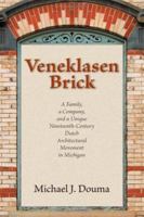 Veneklasen Brick: A Family, a Company, and a Unique Nineteenth-Century Dutch Architectural Movement in Michigan 080283163X Book Cover