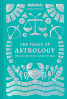 The Magic of Astrology: for health, home and happiness 1911163922 Book Cover
