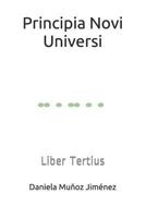 Principia Novi Universi : Liber Tertius 1718026471 Book Cover