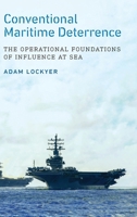 Conventional Maritime Deterrence: The Operational Foundations of Influence at Sea 1647127238 Book Cover