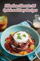 Effortless Electric: 96 Quick and Easy Recipes B0CFZVXQ78 Book Cover