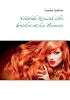 Natürliche Kosmetik selber herstellen mit dem Thermomix 3735779484 Book Cover
