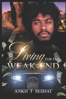 Living For The Weak-End 1676511857 Book Cover