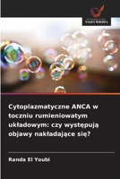 Cytoplazmatyczne ANCA w toczniu rumieniowatym ukladowym: czy wystepuja objawy nakladajace sie? (Polish Edition) 6209950108 Book Cover