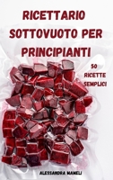 Ricettario Sottovuoto Per Principianti 50 Ricette Semplici 1802884394 Book Cover