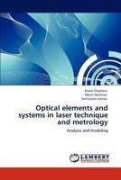 Optical elements and systems in laser technique and metrology: Analysis and modeling 384841256X Book Cover