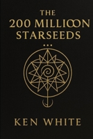 The 200 Million Starseeds: The Hidden History of Cosmic Lineage and Human Awakening B0FWR8FZNY Book Cover