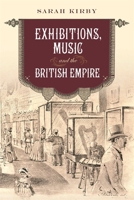 Exhibitions, Music and the British Empire 1783276738 Book Cover