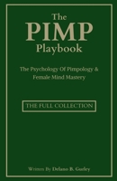 The Pimp Playbook Full Collection: The Psychology Of Pimpology & Female Mind Mastery (The Hall Of Fame Game Collection) B0DHCF8C4Y Book Cover