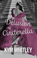 The Delusion of Cinderella 1732365989 Book Cover