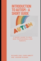 Introduction to Autism: A short guide B0C2S1M9Z1 Book Cover