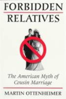 Forbidden Relatives: The American Myth of Cousin Marriage 0252065409 Book Cover