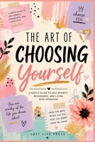 The Art Of Choosing Yourself B0H98SFLFZ Book Cover