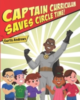 Captain Curriculum Saves Circle Time! B092HCS424 Book Cover