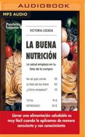 La buena nutrición: La salud empieza en tu lista de la compra 1721355359 Book Cover