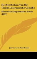 Het Symbolum Van Het Vierde Lateraansche Concilie: Historisch-Dogmatische Studie (1897) 1162379987 Book Cover