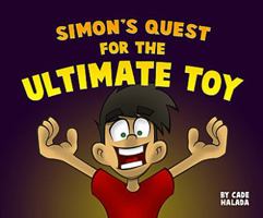 Simon's Quest For The Ultimate Toy 0982048505 Book Cover