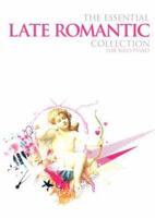 Essential Late Romantic Collection - For Solo Piano (The Essential Collection) 1846092280 Book Cover