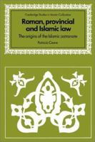 Roman, Provincial and Islamic Law: The Origins of the Islamic Patronate 0521529492 Book Cover