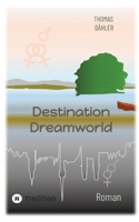 Destination Dreamworld: Zwei junge Frauen aus der Schweiz entdecken ihre sexuelle Orientierung finden den Weg in ein selbst bestimmtes Leben. (German Edition) 3384439465 Book Cover