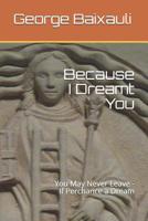 Because I Dreamt You: You May Never Leave - If Perchance a Dream 1093956496 Book Cover