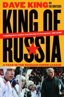 King of Russia: A Year in the Russian Super League 0771029128 Book Cover