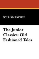 The Junior Classics: Volume Six: Old-Fashioned Tales 9356577773 Book Cover