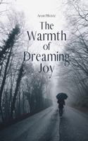 The Warmth of Dreaming Joy B0DQ1LG9XK Book Cover
