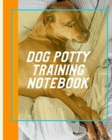 Dog Potty Training Notebook: Housebreaking Puppy Notebook - Adult Dog Trainer - House Training Gift - Grass - Pads - Older Dogs - Schedule - Bell 1659076293 Book Cover