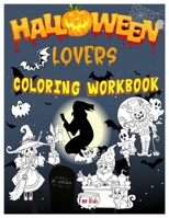 HALLOWEEN LOVERS COLORING WORKBOOK: A Gorgeous Collection of Cute ghosts, pumpkins, bat, spooky, scary, monsters, witches, ghouls for kids, ... Kindergarteners, Boys and Girls Ages 3-8 B08LNMSN2L Book Cover