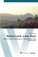 Reiches Land, armer Staat: Über den Zusammenhang von Rohstoffrenten und Staatszerfall 3639428811 Book Cover