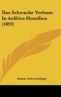 Das Schwache Verbum In Aelfrics Homilien (1893) 1161043969 Book Cover