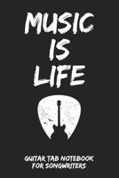 Music Is Life: Guitar Tab Notebook for Guitarists and Songwriters - Grey 1797782290 Book Cover