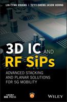 3D IC and RF Sips: Advanced Stacking and Planar Solutions for 5g Mobility 1119289645 Book Cover