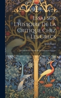 Essai Sur L'histoire De La Critique Chez Les Grecs: Introduction a L'étude De La Littérature Greque 102286758X Book Cover