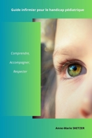Guide infirmier pour le handicap pédiatrique: Comprendre, Accompagner, Respecter (French Edition) B0F65P87BF Book Cover
