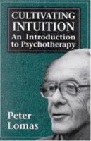 Cultivating Intuition: An Introduction to Psychotherapy 0876685289 Book Cover