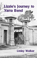 Lizzie's Journey to Yarra Bend 1761091883 Book Cover