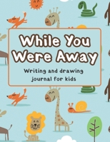 While You Were Away: Deployment Journal For Kids Alphabet Letter Tracing Handwriting Workbook Sketchbook Deployment Book Birthday Gifts For Toddlers, Preschoolers, and Kindergartens B08Z2NTX7Q Book Cover