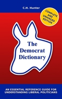 The Democrat Dictionary: An Essential Reference Guide for Understanding Liberal Politicians 1706401604 Book Cover