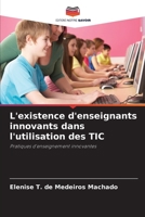 L'existence d'enseignants innovants dans l'utilisation des TIC: Pratiques d'enseignement innovantes 6206206106 Book Cover