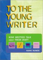 To the Young Writer: Nine Writers Talk About Their Craft (To the Young) 0531115917 Book Cover