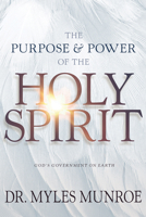 The Purpose and Power of the Holy Spirit: God's Government on Earth 1641231351 Book Cover
