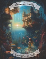 Underwater fantasy coloring book for adults B0BYRPWFKQ Book Cover