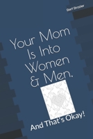 Your Mom Is Into Women & Men, And That's Okay! 1082425389 Book Cover