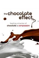 The chocolate effect: healing miracles of chocolate and compassion 0692069933 Book Cover